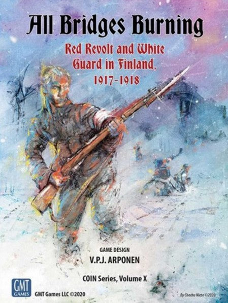 All Bridges Burning: Red Revolt and White Guard in Finland, 1917 - 1918